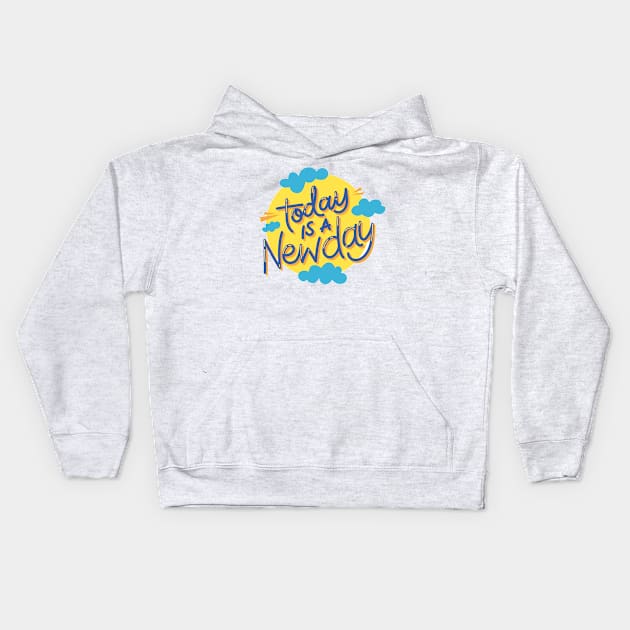 Today is a Newday Kids Hoodie by Medotshirt